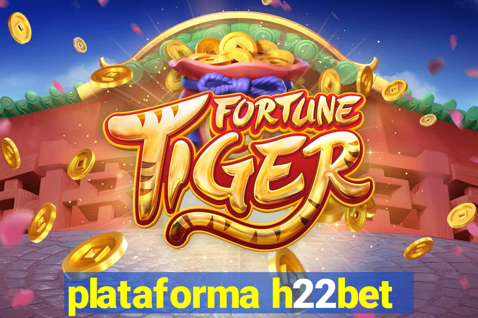 plataforma h22bet